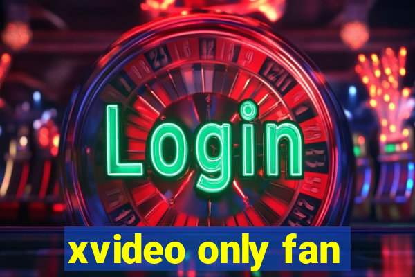 xvideo only fan